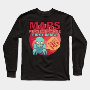 Mars Perseverance Vehicle First Image Alien Do You Have A Cup Of Sugar Long Sleeve T-Shirt